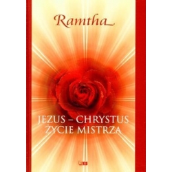 Ramtha - Jezus Chrystus Życie Mistrza
